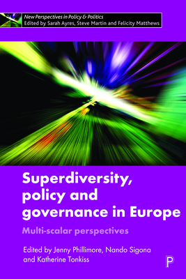 Superdiversity, Policy and Governance in Europe: Multi-scalar Perspectives - Jensen, Ole (Contributions by), and Pemberton, Simon (Contributions by), and Ambrosini, Maurizio (Contributions by)