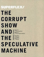 Superflex: The Corrupt Show and the Speculative Machine