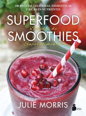 Superfood Smoothies - Morris, Julie, and Gaomez Beraastegui, Elsa