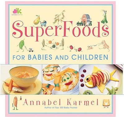 Superfoods for Babies and Children - Karmel, Annabel