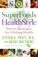 Superfoods Healthstyle: Proven Strategies for Lifelong Health - Pratt, Steven G, and Matthews, Kathy