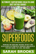 Superfoods: Ultimate Superfoods Health and Diet Detox Guide! Increase Metabolism, Natural Beauty and Health with 50 Powerful Remedies and Recipes for Anti-Aging, Fat Loss, and More!