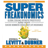 Superfreakonomics: Global Cooling, Patriotic Prostitutes, and Why Suicide Bombers Should Buy Life Insurance