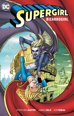 Supergirl: Bizarrogirl - Gates, Sterling