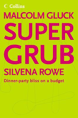 Supergrub: Dinner-Party Bliss on a Budget - Gluck, Malcolm, and Rowe, Silvena