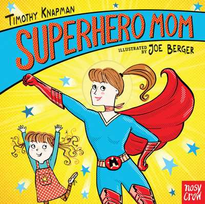 Superhero Mom - Knapman, Timothy