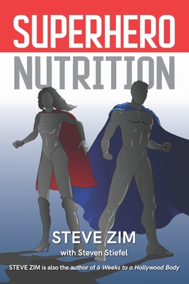 Superhero Nutrition - Stiefel, Steven, and Zim, Steve