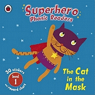 Superhero Phonic Readers: The Cat in the Mask: Level 1
