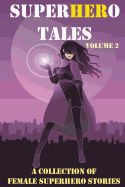 SuperHERo Tales: A Collection of Female Superhero Stories