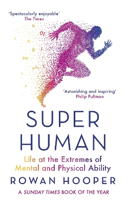 Superhuman: Life at the Extremes of Mental and Physical Ability - Hooper, Rowan