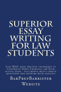 Superior Essay Writing For Law Students: 85% IRAC essay writing technique in Contracts Torts Criminal law with actual essay - plus bonus multi choice questions and answers with analysis