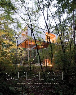 Superlight: Rethinking How Our Homes Impact the Earth - Richardson, Phyllis (Text by)