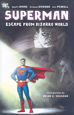Superman: Escape from Bizarro World - Donner, Richard, and Johns, Geoff