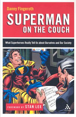 Superman on the Couch: What Superheroes Really Tell Us about Ourselves and Our Society - Fingeroth, Danny