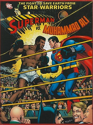 Superman vs. Muhammad Ali: The Fight to Save Earth from Star-Warriors - O'Neil, Dennis