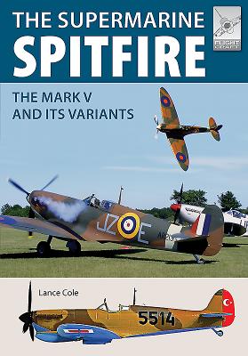 Supermarine Spitfire Mkv: The Mark V and Its Variants - Cole, Lance