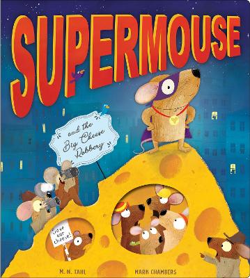 Supermouse and the Big Cheese Robbery - Tahl, M. N.