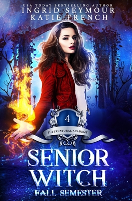 Supernatural Academy: Senior Witch, Fall Semester - French, Katie, and Seymour, Ingrid