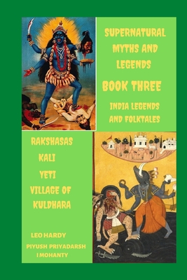 Supernatural Myths and 'Legends India Legends and Folktales: Book Three India - Priyadarshi Mohanty, Piyush, and Hardy, Leo