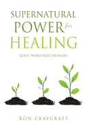 Supernatural Power for HEALING: God's 'Word-Seed' Promises