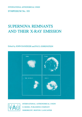 Supernova Remnants and Their X-Ray Emission - Danziger, John, Dr. (Editor), and Gorenstein, Paul (Editor)