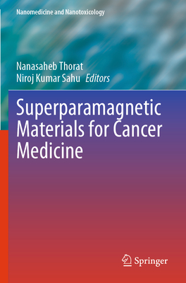 Superparamagnetic Materials for Cancer Medicine - Thorat, Nanasaheb (Editor), and Sahu, Niroj Kumar (Editor)