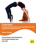 Superplant: Creating a Nimble Manufacturing Enterprise with Adaptive Planning Software