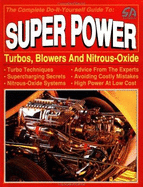 Superpower: Complete DIY Guide to Turbos, Blowers and Nitrous-oxide