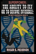 SuperPower: The Ability to Fly or to Become Invisible: The Next Generation (Book #2)