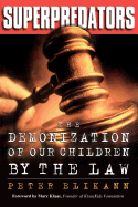 Superpredators: The Demonization of Our Children by the Law