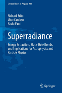 Superradiance: Energy Extraction, Black-Hole Bombs and Implications for Astrophysics and Particle Physics