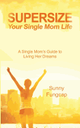 Supersize Your Single Mom Life