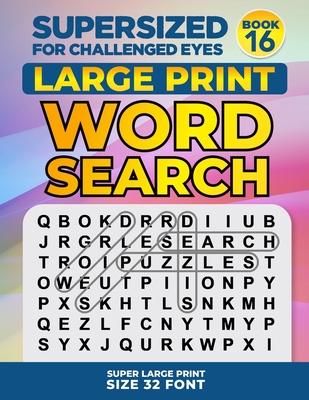 SUPERSIZED FOR CHALLENGED EYES, Book 16: Super Large Print Word Search Puzzles - Porter, Nina