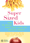 Supersized Kids: How to Rescue Your Child from the Obesity Threat