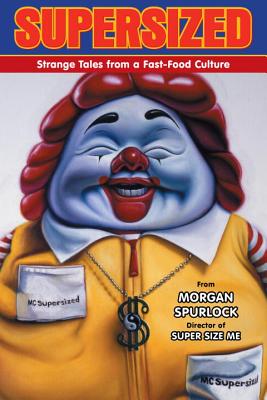 Supersized: Strange Tales from a Fast-Food Culture - Spurlock, Morgan