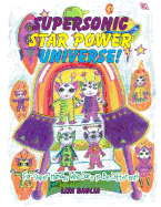 Supersonic Star Power Universe!: For Super Humans Who Dare to Be Different!
