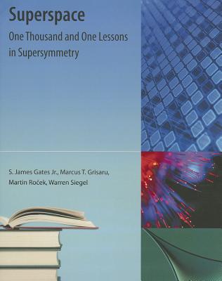 Superspace: One Thousand and One Lessons in Supersymmetry - Gates Jr, S James