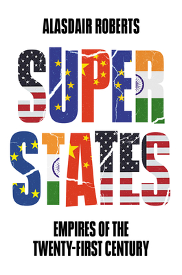 Superstates: Empires of the Twenty-First Century - Roberts, Alasdair