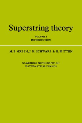 Superstring Theory: Volume 1, Introduction - Green, Michael B., and Schwarz, John H., and Witten, Edward