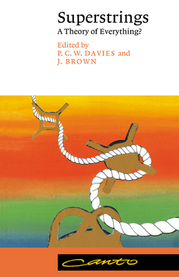 Superstrings: A Theory of Everything? - Davies, P. C. W. (Editor), and Brown, Julian (Editor)