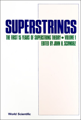 Superstrings: The First 15 Years of Superstring Theory (Reprints + Commentary - In 2 Volumes) - Schwarz, John H