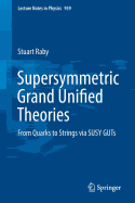 Supersymmetric Grand Unified Theories: From Quarks to Strings Via Susy Guts