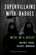 Supervillains with Badges - We're on a Hitlist: Traitors, Posers, Sellouts, Murderers