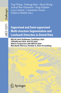 Supervised and Semi-supervised Multi-structure Segmentation and Landmark Detection in Dental Data: MICCAI 2024 Challenges: ToothFairy 2024, 3DTeethLand 2024, and STS 2024, Held in Conjunction with MICCAI 2024, Marrakesh, Morocco, October 6, 2024...