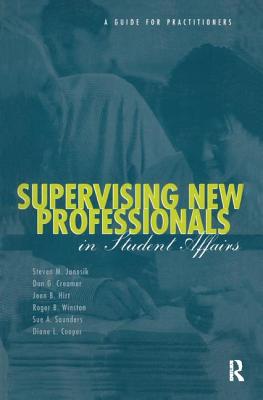 Supervising New Professionals in Student Affairs: A Guide for Practioners - Janosik, Steven M.