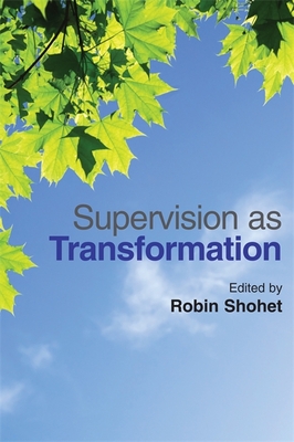 Supervision as Transformation: A Passion for Learning - Ryde, Judy (Contributions by), and Shohet, Robin (Editor), and Adamson, Fiona (Contributions by)