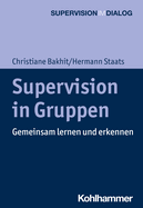 Supervision in Gruppen: Gemeinsam Lernen Und Erkennen
