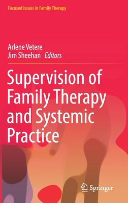 Supervision of Family Therapy and Systemic Practice - Vetere, Arlene (Editor), and Sheehan, Jim (Editor)