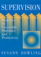 Supervision: Strategies for Successful Outcomes and Productivity