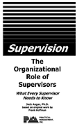 Supervision - The Organizational Role of Supervisors: What Every Supervisor Needs to Know